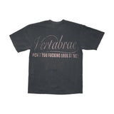 Vertabrae Don't You F**king Look At Me Tee