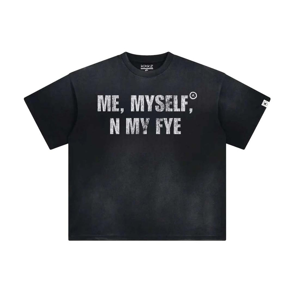 Kixkz Me Myself And My Fye Tee Black by Kixkz Clothing - NWAHYPE No.1 for streetwear T-Shirts in USA