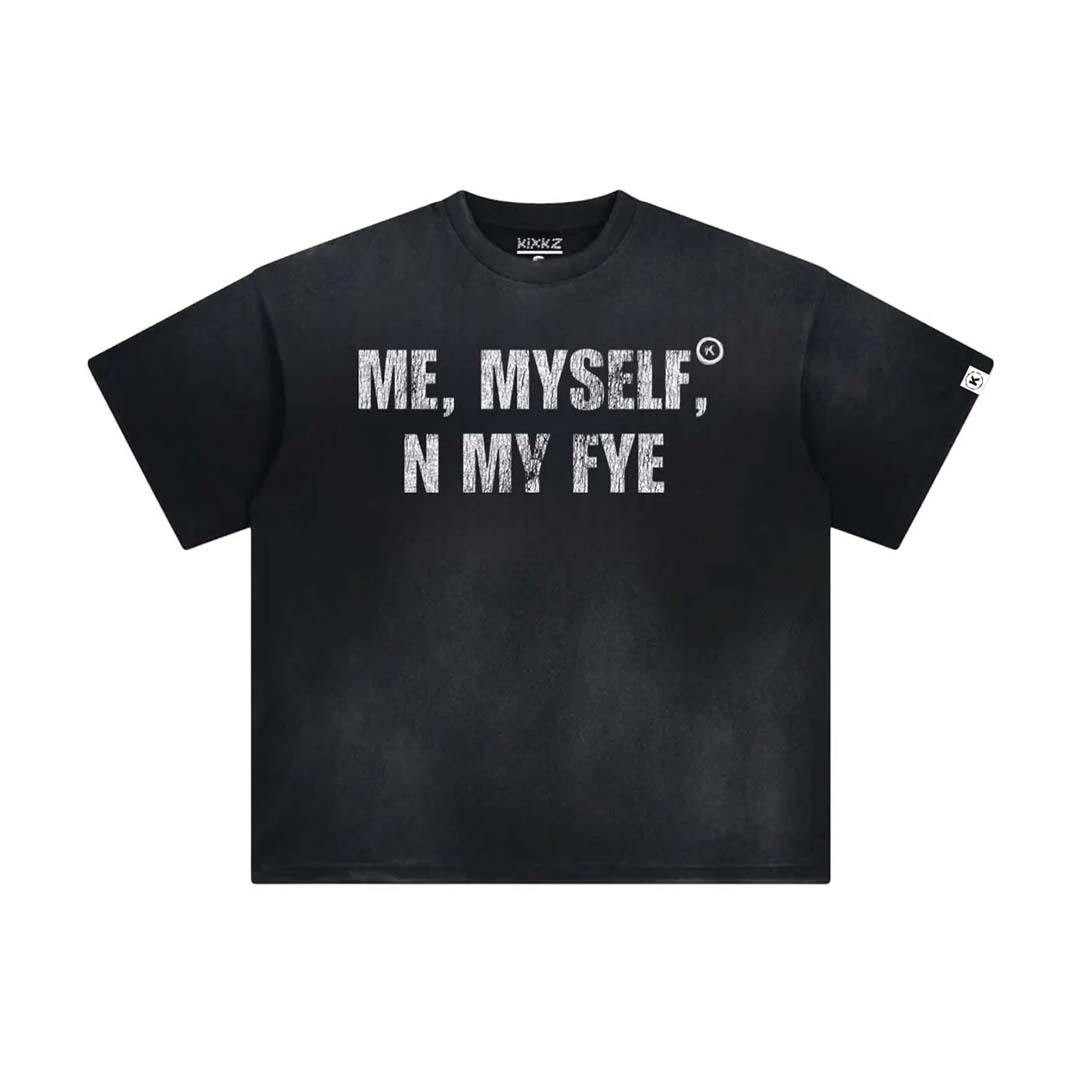 Kixkz Me Myself And My Fye Tee Black by Kixkz Clothing - NWAHYPE No.1 for streetwear T-Shirts in USA